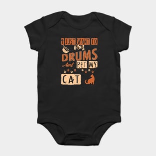 I Just Want To Play Drums And Pet My Cat Baby Bodysuit